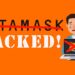 Νέο κακόβουλο λογισμικό στοχεύει το MetaMask και άλλα 40 πορτοφόλια.